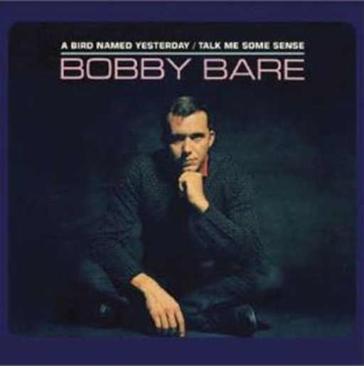 Bobby Bare – A Bird Named Yesterday/Talk Me Some Sense...
