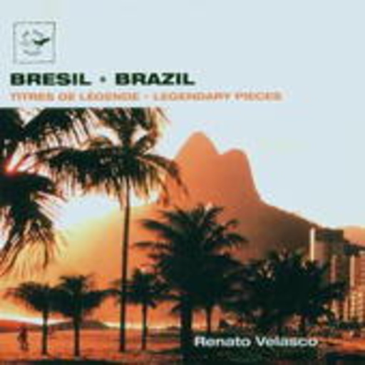 Renato Velasco – Brazil: Legendary Pieces - Bresil: Titres De Légende