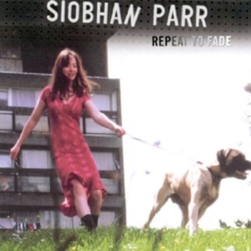 Siobhan Parr – Repeat To Fade