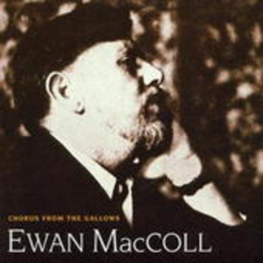 Ewan MacColl – Chorus From The Gallows