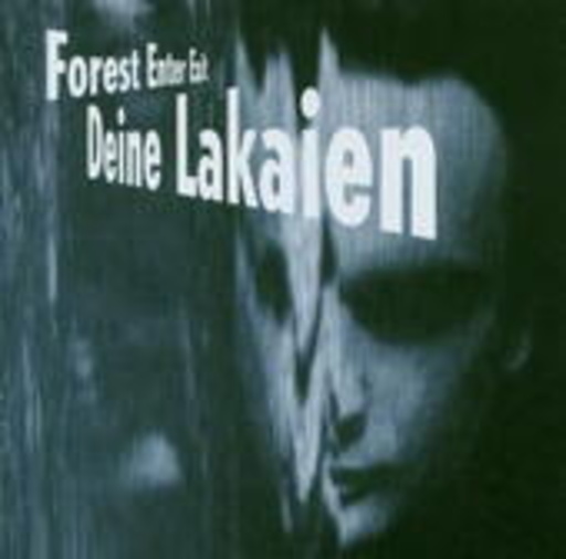 Deine Lakaien – Forest Enter Exit