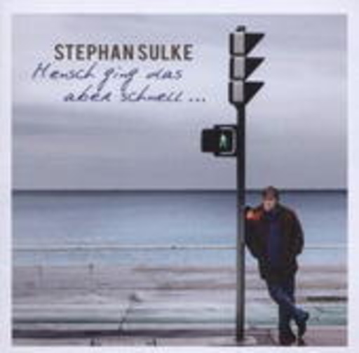 Stephan Sulke – Mensch ging das aber schnell...