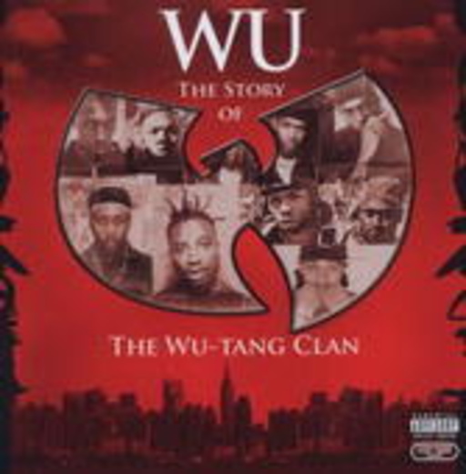 Wu-Tang Clan – Wu - The Story Of The Wu-Tang Clan