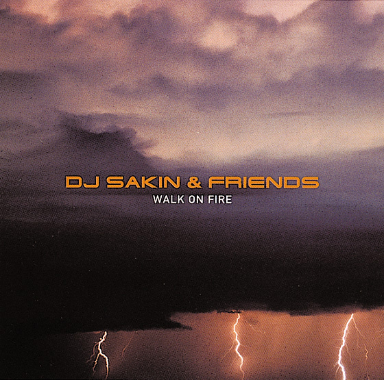 DJ Sakin & Friends – Walk On Fire