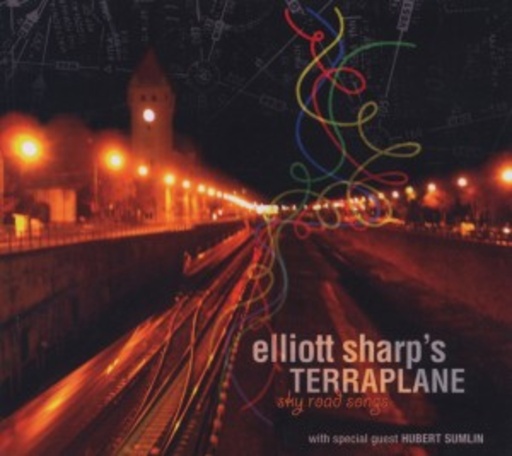 Elliott Sharp's Terraplane – Sky Road Songs