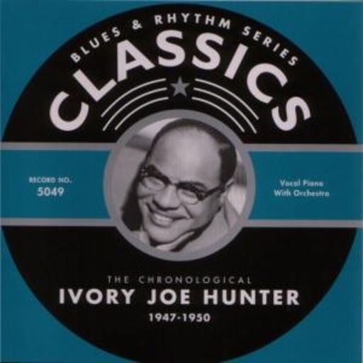 Ivory Joe Hunter – Classics 1947-1950
