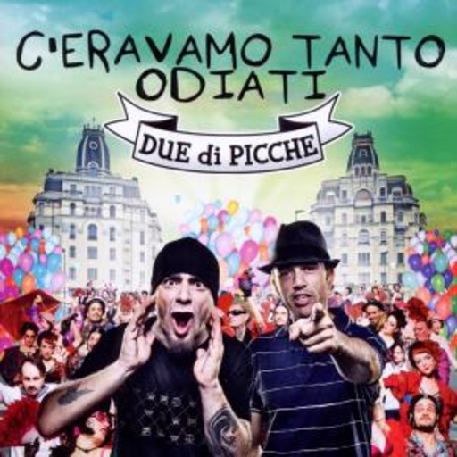 Due Di Picche – C'Eravamo Tanto Odiati