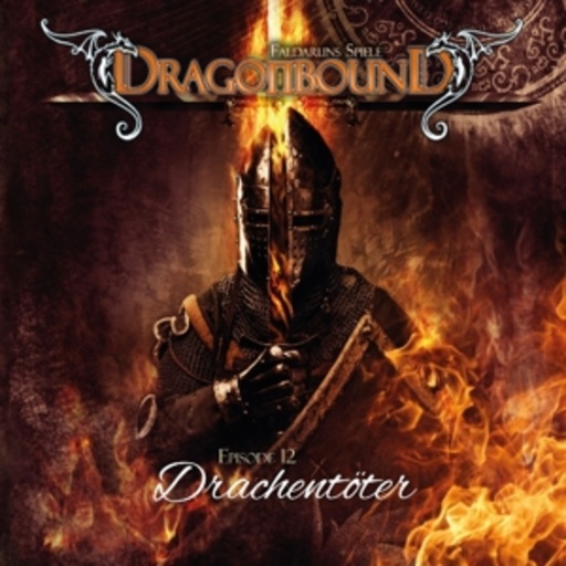 Diverse – Dragonbound - Episode 12: Drachentöter