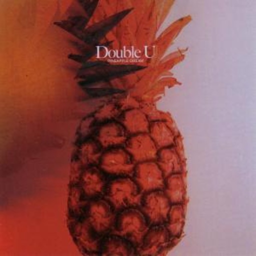 Double U – Pineapple Dream