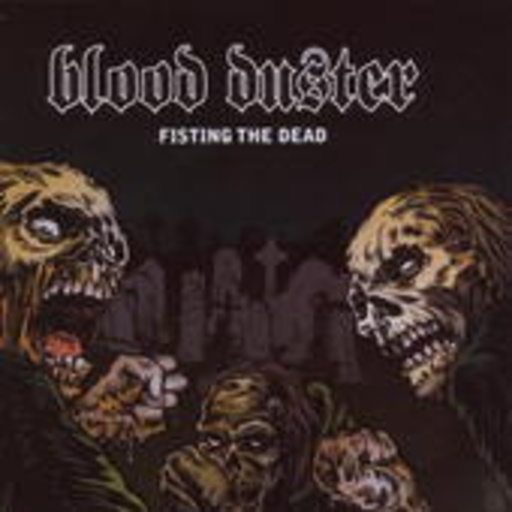 Blood Duster – Fisting The Dead