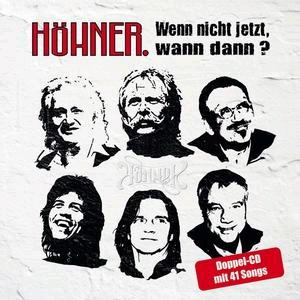 Höhner – Wenn nicht jetzt, wann dann? - Die größten Hits der Höhner