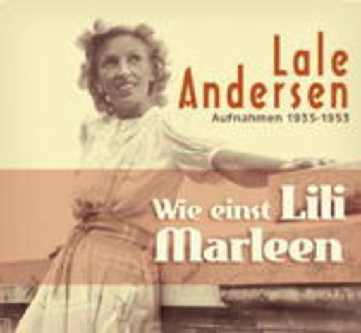 Lale Andersen – Wie einst Lili Marleen: Aufnahmen 1935-1953
