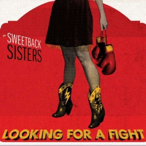 Sweetback Sisters – Looking For A Fight