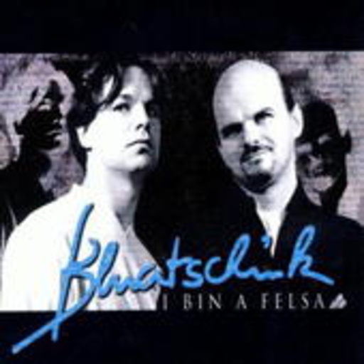 Bluatschink – I Bin A Felsa