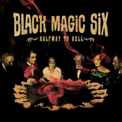 Black Magic Six – Halfway To Hell