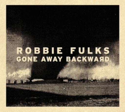 Robbie Fulks – Gone Away Backward