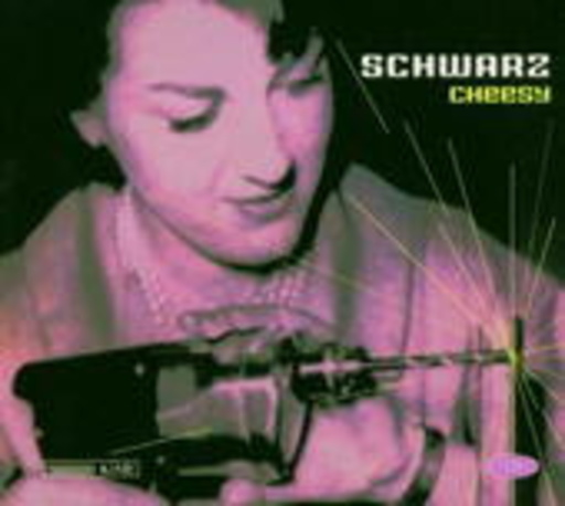 Schwarz – Cheesy