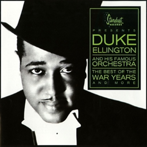 Duke Ellington – Duke Ellington And His Famous Orchestra - The Best Of The War Years and More