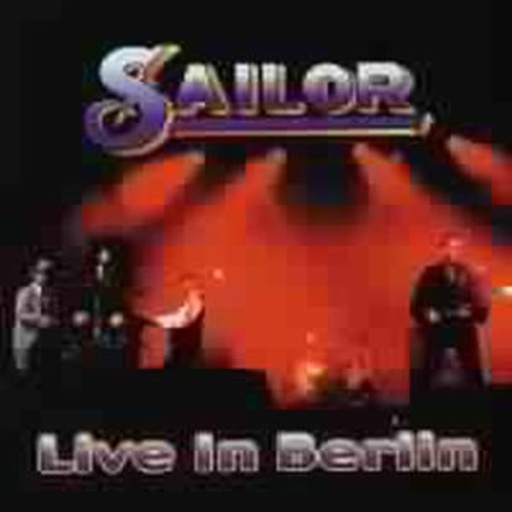 Sailor – Live In Berlin