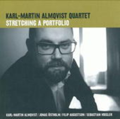 Karl-Martin Almqvist Quartet – Stretching A Portfolio