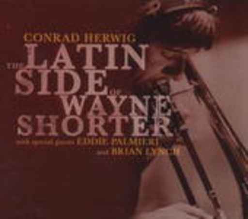 Conrad Herwig – The Latin Side Of Wayne Shorter