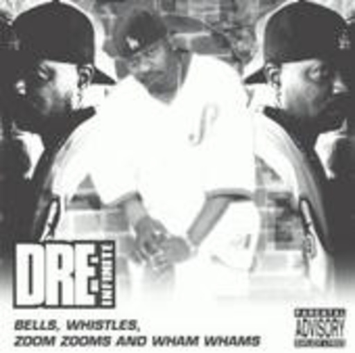 Dre Infinite – Bells, Whistles, Zoom Zooms And Wham Whams