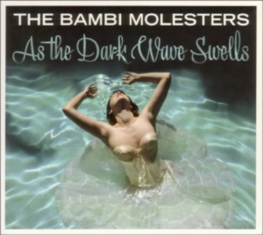 The Bambi Molesters – As The Dark Wave Swells
