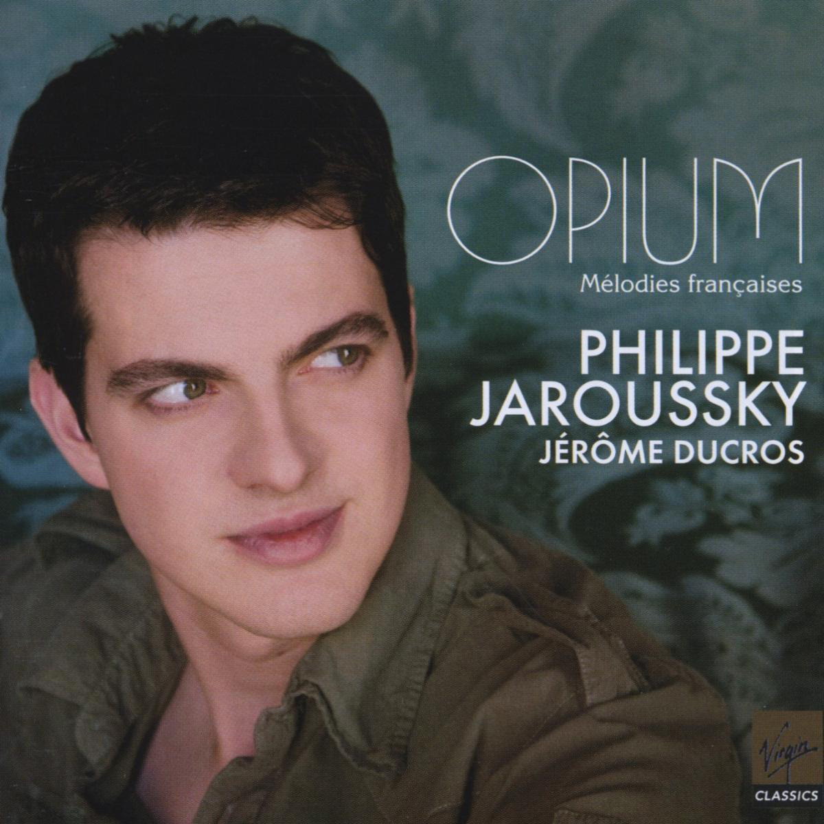 Philippe Jaroussky – Opium - Mélodies Francaises