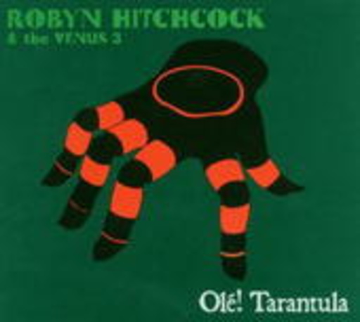Robyn Hitchcock & The Venus 3 – Olé Tarantula