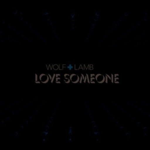 Wolf + Lamb – Love Someone