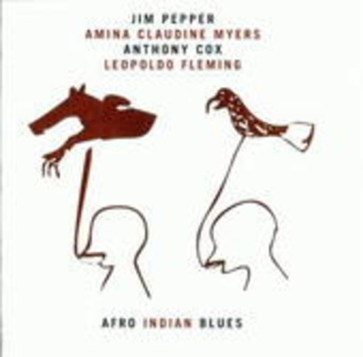 Jim Pepper/Amina Claudine Myers/Anthony Cox – Afro Indian Blues