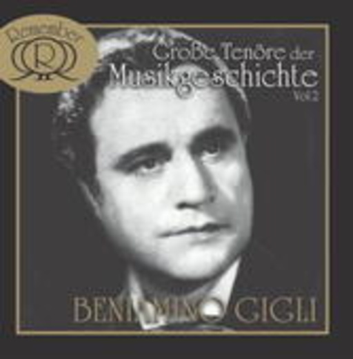 Benjamino Gigli – Große Tenöre der Musikgeschichte Vol. 2