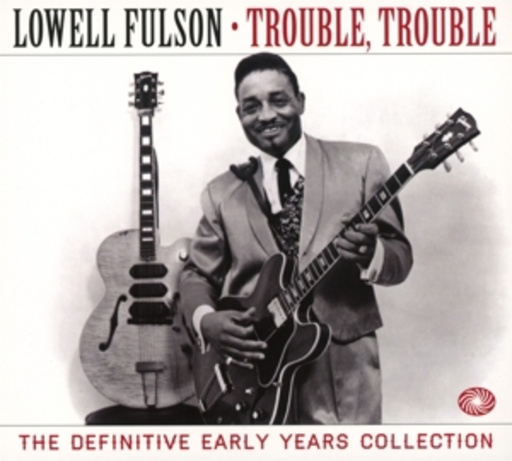 Lowell Fulson – Trouble, Trouble