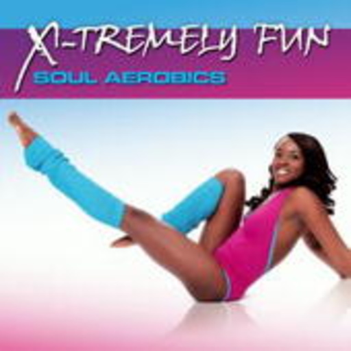 X-Tremley Fun – Soul Aerobics