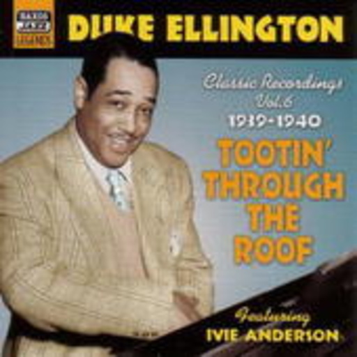 Duke Ellington feat. Ivie Anderson – Tootin' Through The Roof - Classic Recordings Vol. 6: 1939-1940