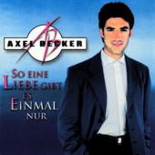 Axel Becker – So eine Liebe gibt es einmal nur