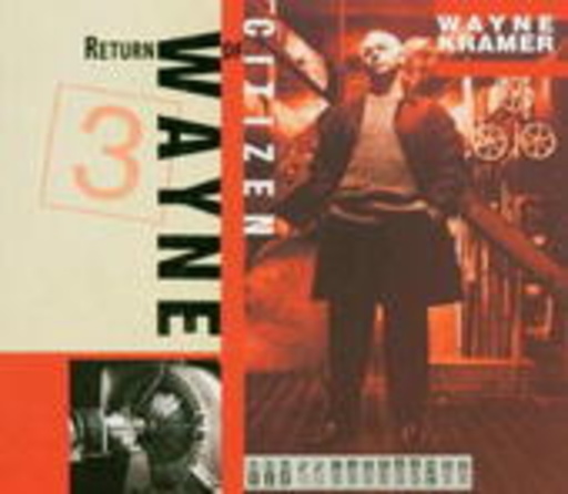 Wayne Kramer – Return Of Citizen Wayne