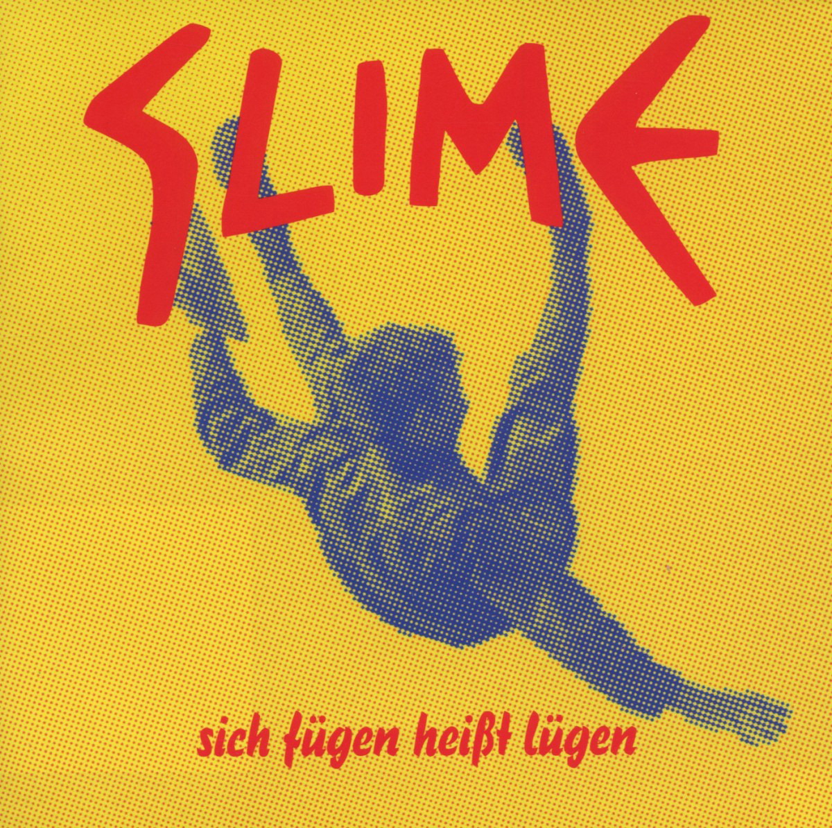 Slime – Sich fügen heißt lügen