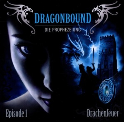 Dragonbound - Die Prophezeiung – Drachenfeuer - Episode 1