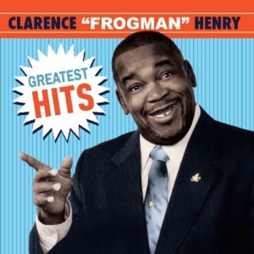 Clarence "Frogman" Henry – Greatest Hits