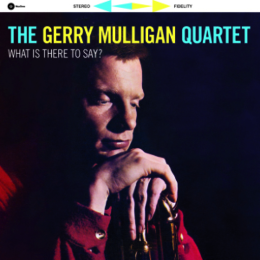 Gerry Mulligan Quartet – What Is There To Say