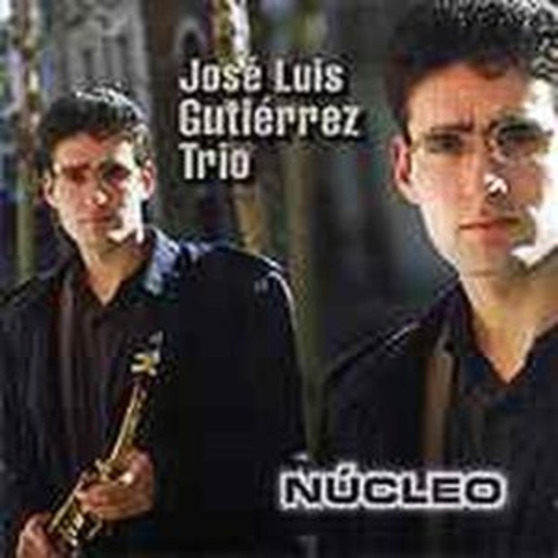 Jose Luis Gutierrez Trio – Nucleo
