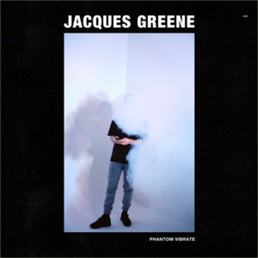 Jacques Greene – Phantom Vibrate