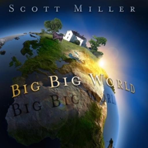 Scott Miller – Big Big World