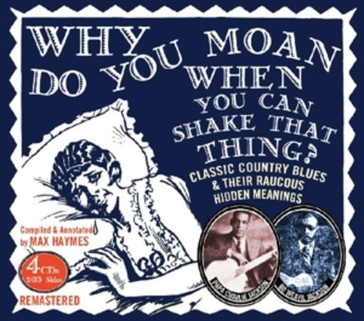 Papa Charle Jackson/Bo Weavil Jackson – Why Do You Moan When You Can Shake That Things? - Compiled By Max Haymes