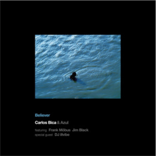 Carlos Bica – Believer