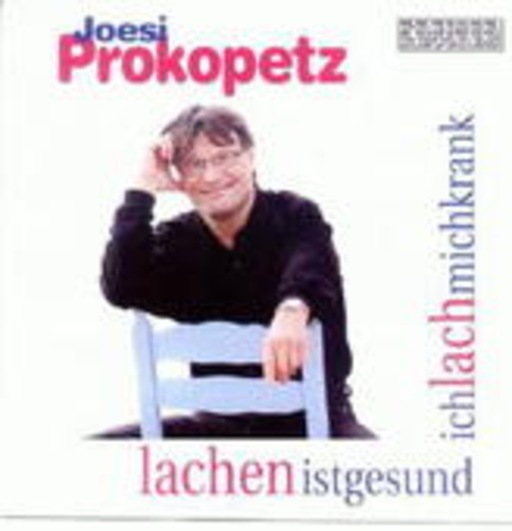 Joesi Prokopetz – Lachen ist gesund - Ich lach mich krank