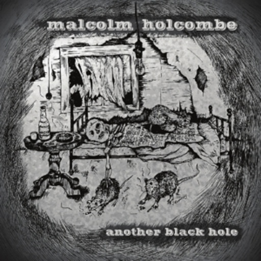 Malcolm Holcombe – Another Black Hole