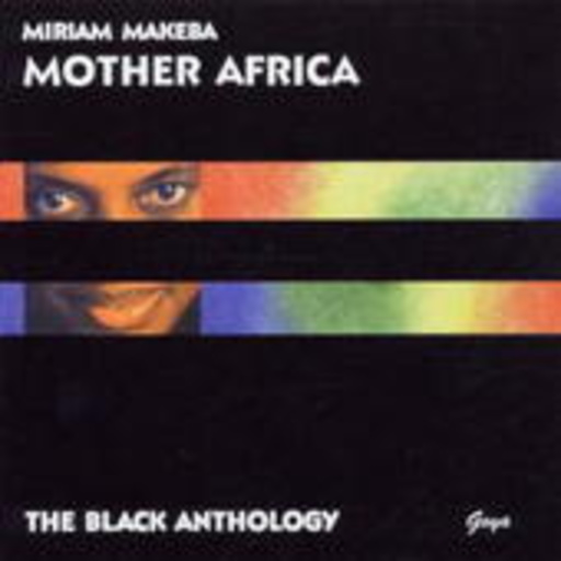 Miriam Makeba – Mother Africa - The Black Anthology