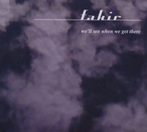 Fakir – We Will See When We Get There